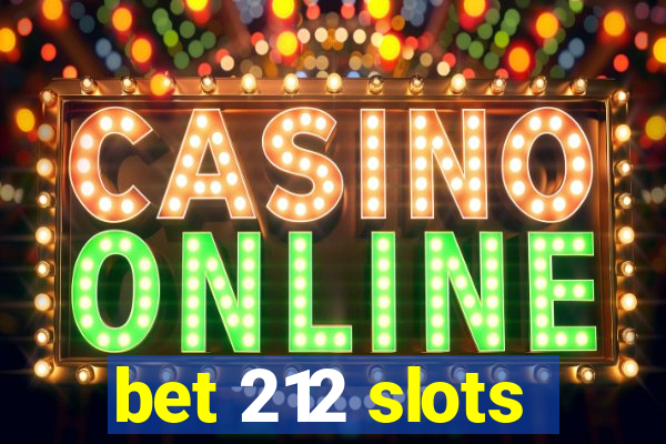 bet 212 slots